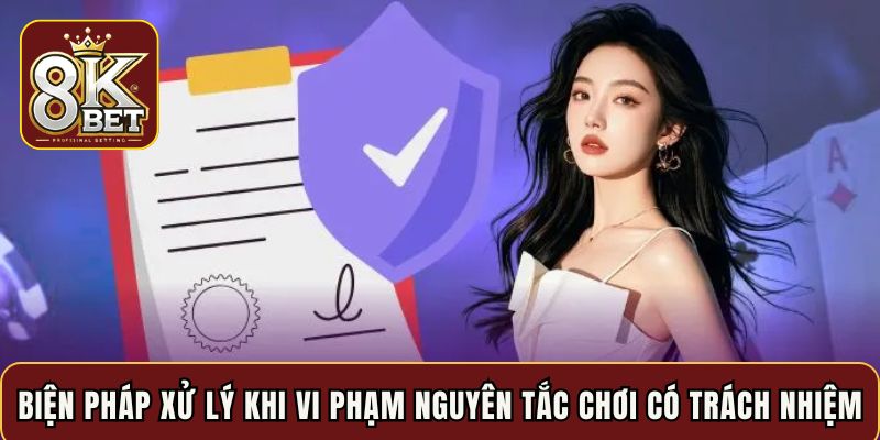 Biện pháp xử lý khi vi phạm nguyên tắc chơi có trách nhiệm