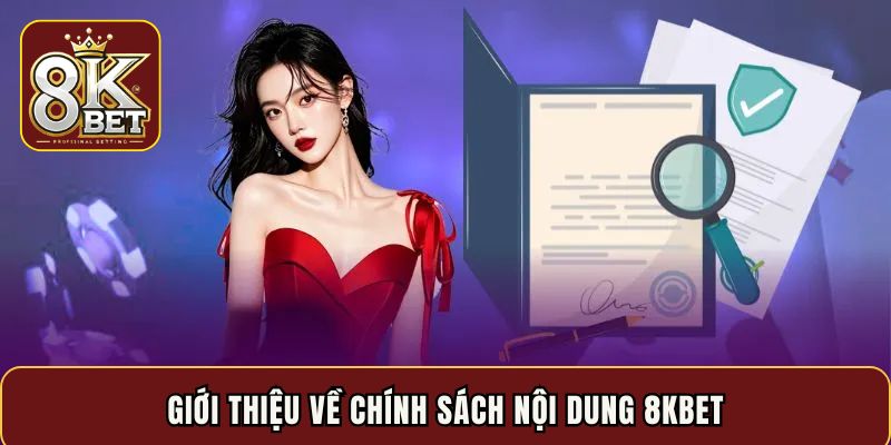 Giới thiệu về chính sách nội dung 8KBET